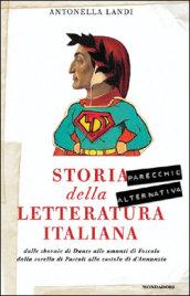 Storia (parecchio alternativa) della letteratura italiana: dalle sbornie di Dante alle amanti di Foscolo, dalla sorella di Pascoli alla costola di D'Annunzio