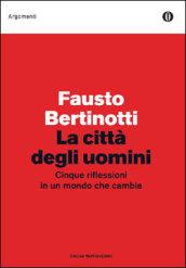 La città degli uomini. Cinque riflessioni in un mondo che cambia