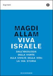 Viva Israele. Dall'ideologia della morte alla civiltà della vita: la mia storia