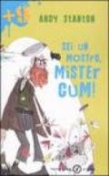 Sei un mostro, Mister Gum! Ediz. illustrata