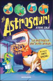 La battaglia dei dino-droidi. Gli Astrosauri. Ediz. illustrata: 7