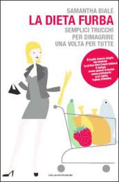 La dieta furba. Semplici trucchi per dimagrire una volta per tutte