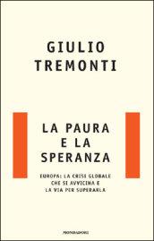 La paura e la speranza. Europa: la crisi globale che si avvicina e la via per superarla