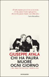 Chi ha paura muore ogni giorno. I miei anni con Falcone e Borsellino