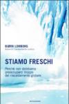 Stiamo freschi. Perché non dobbiamo preoccuparci troppo del riscaldamento globale