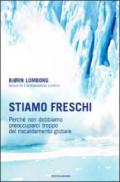 Stiamo freschi. Perché non dobbiamo preoccuparci troppo del riscaldamento globale