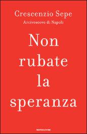 Non rubate la speranza