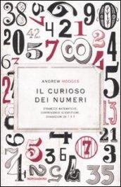 Il curioso dei numeri. Stranezze matematiche, controversie scientifiche, divagazioni da 1 a 9