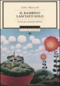 Il bambino lasciato solo. Favole per momenti difficili