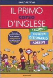 Il primo corso d'inglese: Lezioni-Esercizi, dizionario-Adesivi. Ediz. illustrata