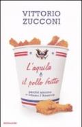 L'aquila e il pollo fritto. Perché amiamo e odiamo l'America