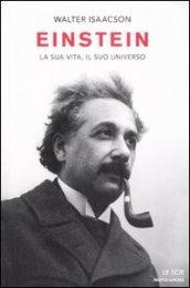 Einstein. La sua vita, il suo universo