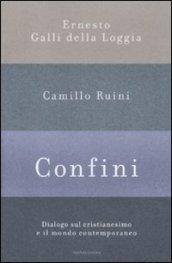 Confini. Dialogo sul cristianesimo e il mondo contemporaneo