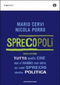 Sprecopoli. Tutto quello che non vi hanno mai detto sui nuovi sprechi della politica