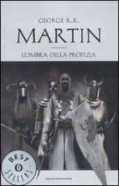 L'ombra della profezia. Le Cronache del ghiaccio e del fuoco. 9.