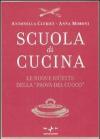 Scuola di cucina. Le nuove ricette della «Prova del cuoco»