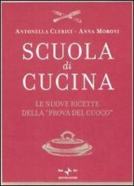 Scuola di cucina. Le nuove ricette della «Prova del cuoco»