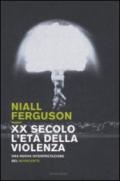 XX secolo, l'età della violenza. Una nuova interpretazione del Novecento