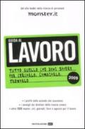 Guida al lavoro. Tutto quello che devi sapere per cercarlo, cambiarlo, trovarlo. Edizione 2009