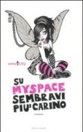 Su MySpace sembravi più carino