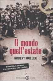 Il mondo, quell'estate. Berlino, 1936, la storia vera di un ragazzo ebreo sotto il nazismo