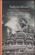 Nutri i tuoi demoni: Risolvere i conflitti interiori con la saggezza del Buddha.