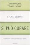 Si può curare. La mia storia di oncologa malata di cancro