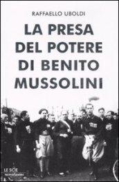La presa del potere di Benito Mussolini