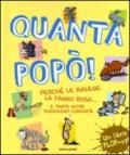 Quanta popò! Perché le balene la fanno rosa... e tante altre puzzolenti curiosità. Libro pop-up. Ediz. illustrata