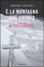 E' la montagna che chiama. Luglio 2008. La tragedia del Nanga Parbat nel racconto dei sopravvissuti