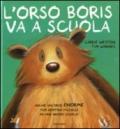 L'orso Boris va a scuola. Ediz. illustrata