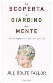 La scoperta del giardino della mente. Cosa ho imparato dal mio ictus cerebrale