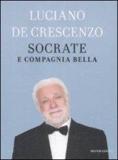 Socrate e compagnia bella (I libri di Luciano De Crescenzo)