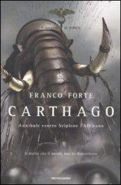 Carthago. Annibale contro Scipione l'Africano. Il romanzo di Roma