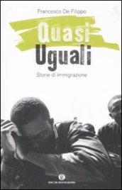 Quasi uguali. Storie di immigrazione