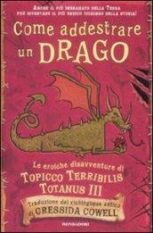 Come addestrare un drago. Le eroiche disavventure di Topicco Terribilis Totanus III