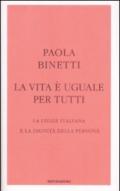 La vita è uguale per tutti. La legge italiana e la dignità della persona