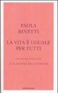 La vita è uguale per tutti. La legge italiana e la dignità della persona