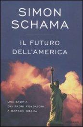 Il futuro dell'America. Una storia dai padri fondatori a Barack Obama