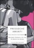 Pressoché amanti. Racconti d'amore e di vita di donne tra donne