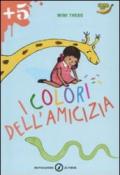 I colori dell'amicizia. Ediz. illustrata