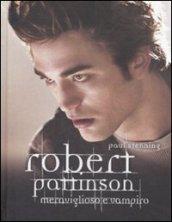 Robert Pattinson. Meraviglioso e vampiro