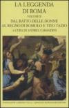 La leggenda di Roma. Testo latino e greco a fronte. 2.Dal ratto delle donne al regno di Romolo e Tito Tazio