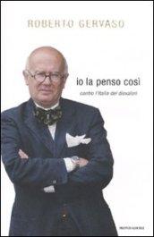 Io la penso così: Contro l'Italia dei disvalori