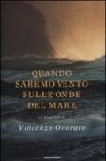 Quando saremo vento sulle onde del mare