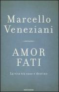 Amor fati. La vita tra caso e destino