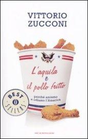 L'aquila e il pollo fritto: Perché amiamo e odiamo l'America (Oscar bestsellers Vol. 1983)