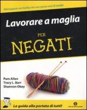 Lavorare a maglia per negati. Ediz. illustrata