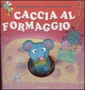 Caccia al formaggio. Libro pop-up. Ediz. illustrata