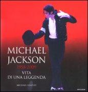 Michael Jackson 1958-2009. Vita di una leggenda